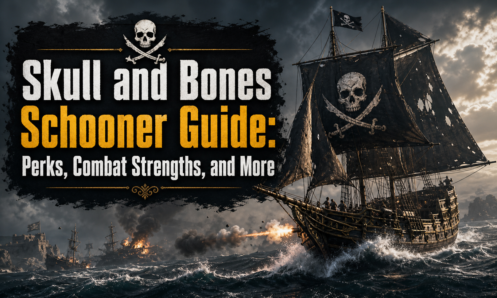 Skull and Bones Schooner Guide: Perks, Combat Strengths, and More